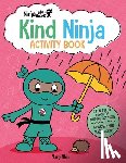 Nhin, Mary - Ninja Life Hacks: Kind Ninja Activity Book