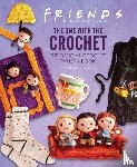 Sartori, Lee - Friends: The One with the Crochet