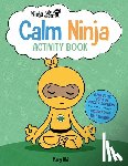 Nhin, Mary - Ninja Life Hacks: Calm Ninja Activity Book