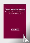 Sullivan, Loren - Deep Mediatization: Concepts and Transformations in Communication