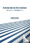 Murphy, Caleb - Amide Bond Activation: Concepts and Reactions