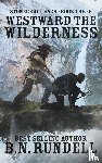 Rundell, B N - Westward The Wilderness