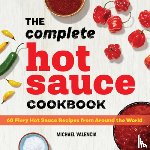 Valencia, Michael - The Complete Hot Sauce Cookbook: 60 Fiery Hot Sauce Recipes from Around the World