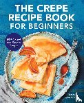 Costlow, Ann - The Crepe Recipe Book for Beginners
