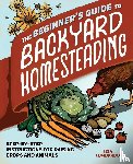 Lombardo, Lisa - The Beginner's Guide to Backyard Homesteading