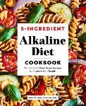 Maeng, Jennifer - 5-Ingredient Alkaline Diet Cookbook: Whole Food, Plant-Based Recipes to Improve Your Health