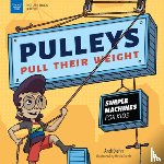 Diehn, Andi - Pulleys Pull Their Weight: Simple Machines for Kids