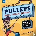 Diehn, Andi - Pulleys Pull Their Weight: Simple Machines for Kids