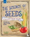 Mooney, Carla - The Science of Seeds: Why We Eat Maize, Wheat, Rice, and Potatoes with Hands-On Science Activities for Kids