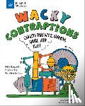 Perdew, Laura - Wacky Contraptions: Gadgets That Whiz, Whoosh, Whirl, and Twist with Hands-On Engineering Activities