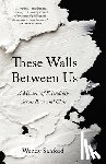 Sanford, Wendy - These Walls Between Us