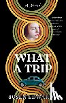 Edwards, Susen - What A Trip