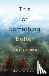 Stancil Levine, Elisa - This or Something Better