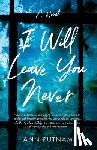 Putnam, Ann - I Will Leave You Never