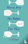 Elliott, JJ - There Are No Rules for This