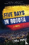 Moore, Linda - Five Days in Bogota