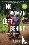 Grant, Kate - No Woman Left Behind: A Journey of Hope to Heal Every Woman Injured in Childbirth
