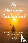 Fisher, Leah - My Marriage Sabbatical