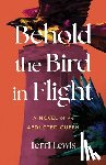 Lewis, Terri - Behold the Bird in Flight
