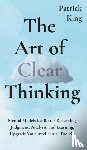 King, Patrick - The Art of Clear Thinking