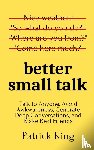 King, Patrick - Better Small Talk