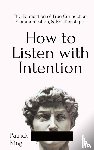 King, Patrick - How to Listen with Intention