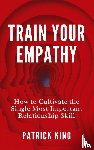 King, Patrick - Train Your Empathy