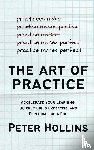 Hollins, Peter - The Art of Practice
