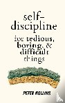 Hollins, Peter - Self-Discipline for Tedious, Boring, and Difficult Things