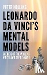 Hollins, Peter - Leonardo da Vinci's Mental Models