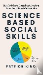 King, Patrick - Science-Based Social Skills