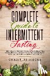 Christine, Moore - Complete Guide to Intermittent Fasting