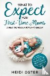 Heidi, Oster - What to Expect for First-Time Moms