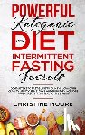 Moore, Christine - Powerful Ketogenic Diet and Intermittent Fasting Secrets