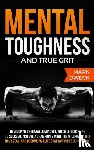 Dweck, Mark - Mental Toughness and True Grit