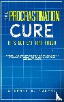 Murphy, Stephen N - The Procrastination Cure (It's Not Eat That Frog!)