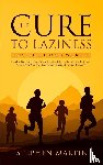 Martin, Stephen - The Cure to Laziness (This Could Change Your Life)