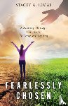 Lucas, Stacey A - Fearlessly Chosen