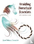 Alexander, Janet Wolanin - Braiding Horsehair Bracelets