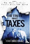Briscombe, Sean - The Truth About Taxes