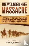 History, Captivating - The Wounded Knee Massacre