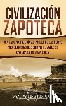 History, Captivating - Civilizacion Zapoteca