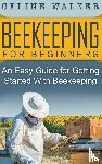 Walker, Celine - Beekeeping for Beginners