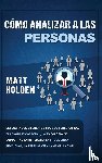 Holden, Matt - Como Analizar a las Personas
