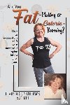 Morrissey-Merriman, Bev - Are You Fat-Making or Calorie-Burning?