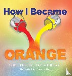 Murray, Pat - How I Became Orange