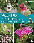 Miller, George Oxford - Native Plant Gardening for Birds, Bees & Butterflies: Southwest