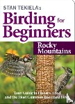 Tekiela, Stan - Stan Tekiela's Birding for Beginners: Rocky Mountains