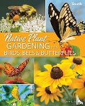 Daniels, Jaret C. - Native Plant Gardening for Birds, Bees & Butterflies: South