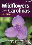 Bowers, Nora, Bowers, Rick, Tekiela, Stan - Wildflowers of the Carolinas Field Guide
